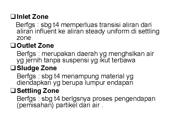 q Inlet Zone Berfgs : sbg t 4 memperluas transisi aliran dari aliran influent