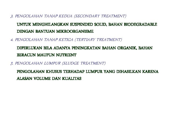 3. PENGOLAHAN TAHAP KEDUA (SECONDARY TREATMENT) UNTUK MENGHILANGKAN SUSPENDED SOLID, BAHAN BIODEGRADABLE DENGAN BANTUAN