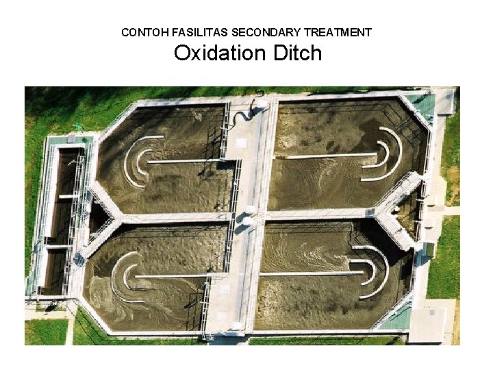 CONTOH FASILITAS SECONDARY TREATMENT Oxidation Ditch 