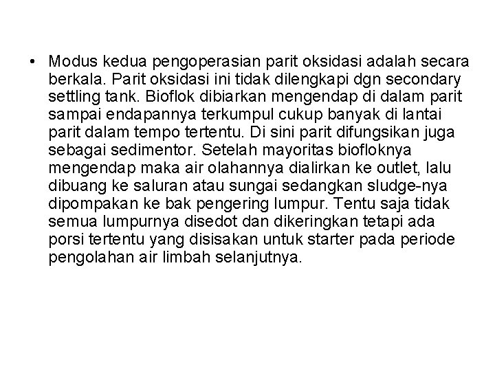  • Modus kedua pengoperasian parit oksidasi adalah secara berkala. Parit oksidasi ini tidak