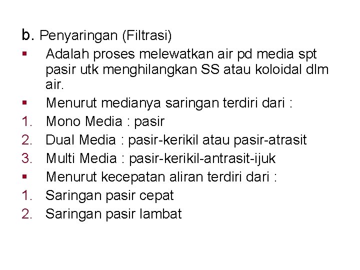 b. Penyaringan (Filtrasi) § § 1. 2. 3. § 1. 2. Adalah proses melewatkan