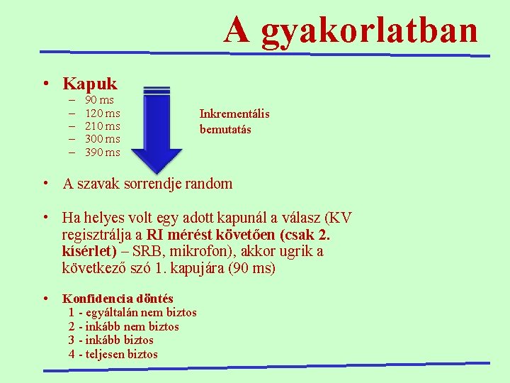 A gyakorlatban • Kapuk – – – 90 ms 120 ms 210 ms 300