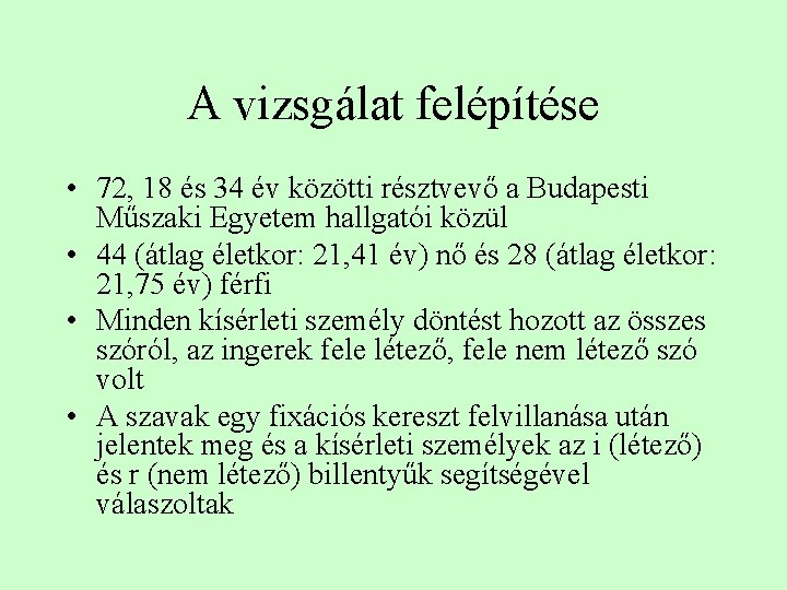 A vizsgálat felépítése • 72, 18 és 34 év közötti résztvevő a Budapesti Műszaki