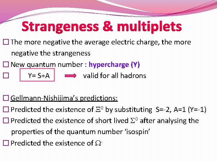 Strangeness & multiplets � The more negative the average electric charge, the more negative