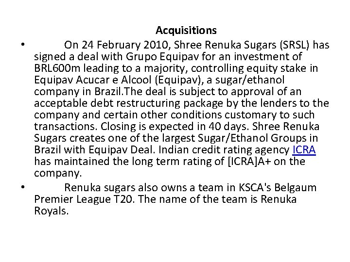  Acquisitions • On 24 February 2010, Shree Renuka Sugars (SRSL) has signed a