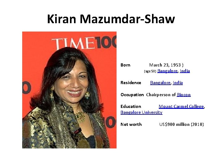 Kiran Mazumdar-Shaw Born March 23, 1953 ) (age 58) Bangalore, India Residence Bangalore, India