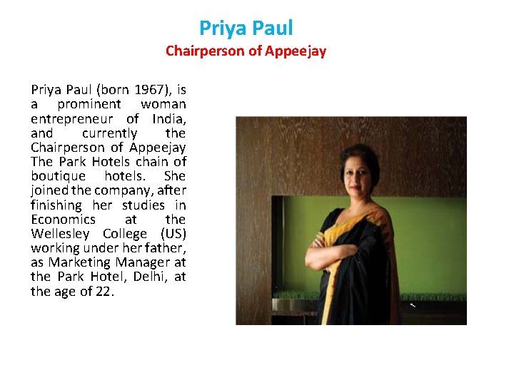 Priya Paul Chairperson of Appeejay Priya Paul (born 1967), is a prominent woman entrepreneur