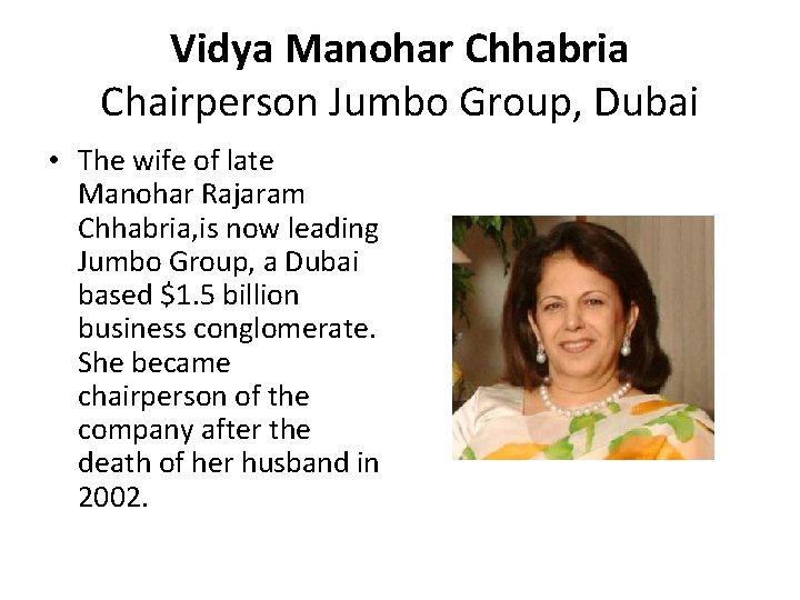 Vidya Manohar Chhabria Chairperson Jumbo Group, Dubai • The wife of late Manohar Rajaram