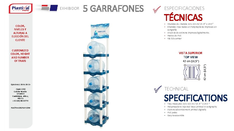 EXHIBIDOR COLOR, NIVELES Y ALTURAS A ELECCIÓN DEL CLIENTE 5 GARRAFONES ESPECIFICACIONES TÉCNICAS •