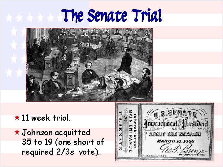 The Senate Trial « 11 week trial. « Johnson acquitted 35 to 19 (one