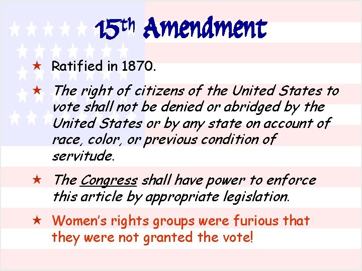 15 th Amendment « Ratified in 1870. « The right of citizens of the