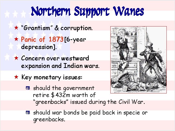 Northern Support Wanes « “Grantism” & corruption. « Panic of 1873 [6 -year depression].