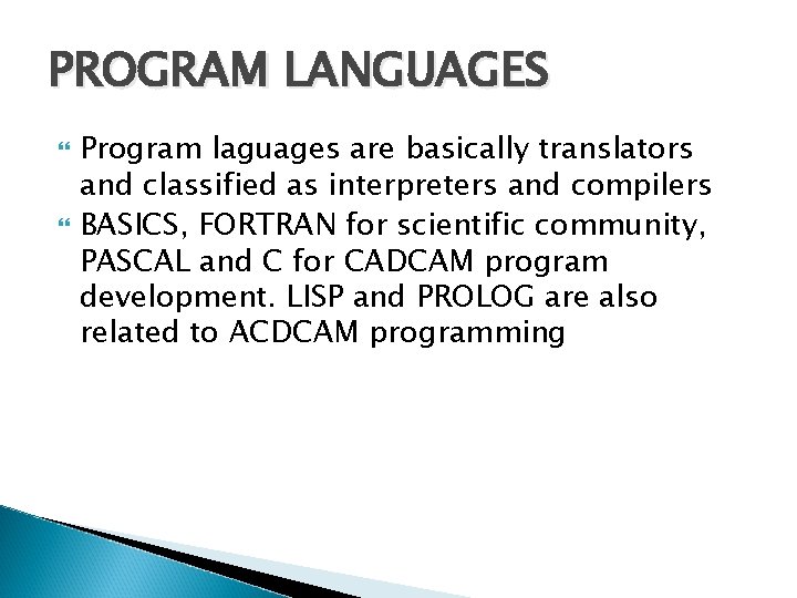 PROGRAM LANGUAGES Program laguages are basically translators and classified as interpreters and compilers BASICS,