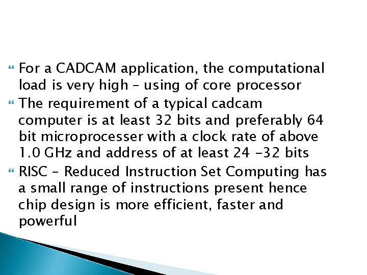  For a CADCAM application, the computational load is very high – using of