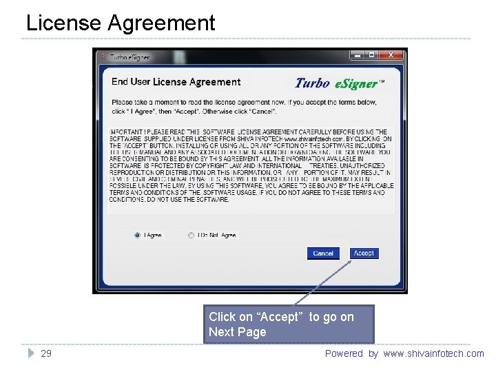 License Agreement ------------------------------------------------------- Click on “Accept” to go on Next Page ------------------------------------------------------- 29 Powered