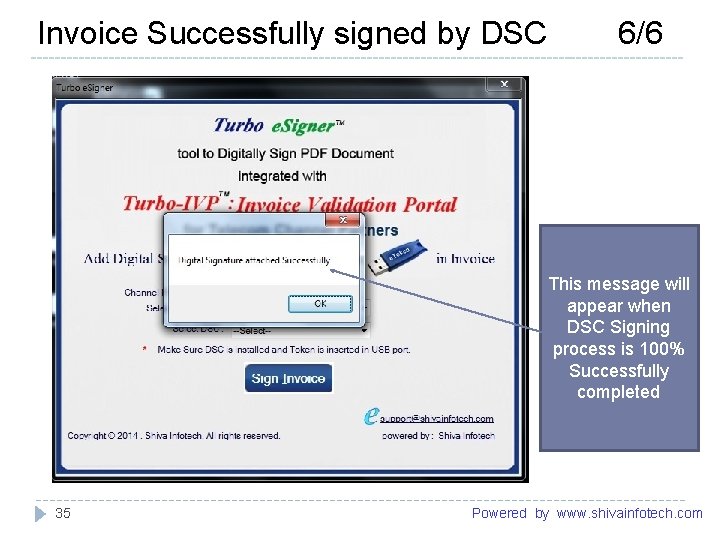Invoice Successfully signed by DSC 6/6 ------------------------------------------------------- This message will appear when DSC Signing