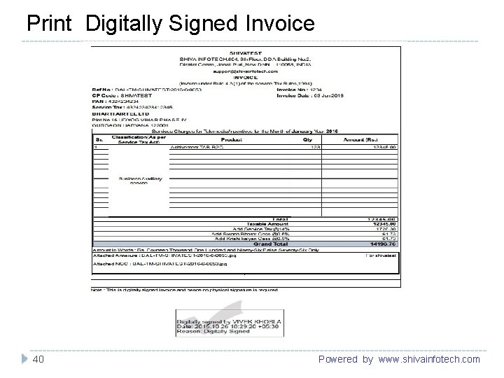 Print Digitally Signed Invoice ------------------------------------------------------------------------------------------------------------- 40 Powered by www. shivainfotech. com 