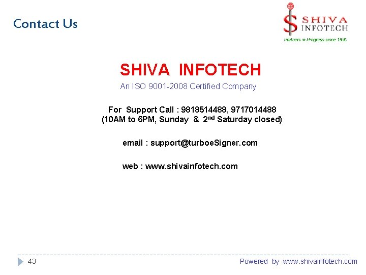 Contact Us SHIVA INFOTECH An ISO 9001 -2008 Certified Company For Support Call :