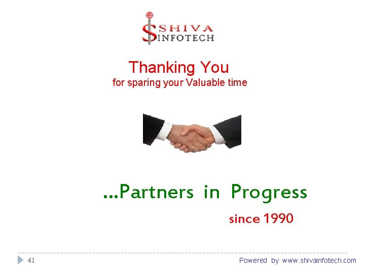  Thanking You for sparing your Valuable time …Partners in Progress since 1990 41