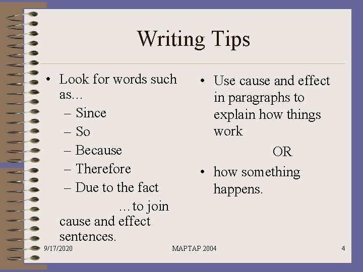 Writing Tips • Look for words such as… – Since – So – Because