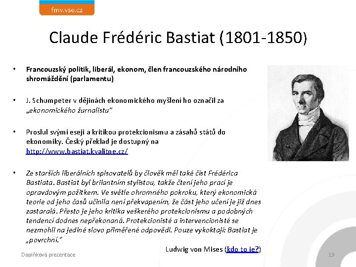 Claude Frédéric Bastiat (1801 -1850) • Francouzský politik, liberál, ekonom, člen francouzského národního shromáždění