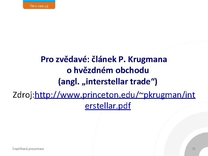 Pro zvědavé: článek P. Krugmana o hvězdném obchodu (angl. „interstellar trade“) Zdroj: http: //www.