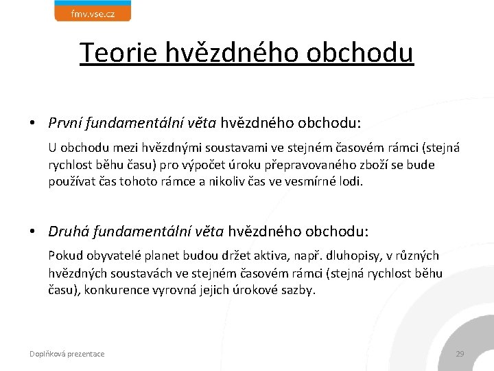 Teorie hvězdného obchodu • První fundamentální věta hvězdného obchodu: U obchodu mezi hvězdnými soustavami