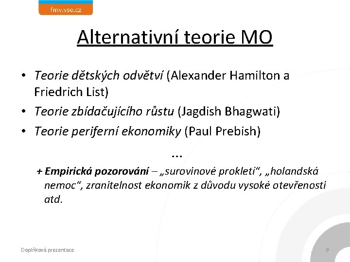 Alternativní teorie MO • Teorie dětských odvětví (Alexander Hamilton a Friedrich List) • Teorie