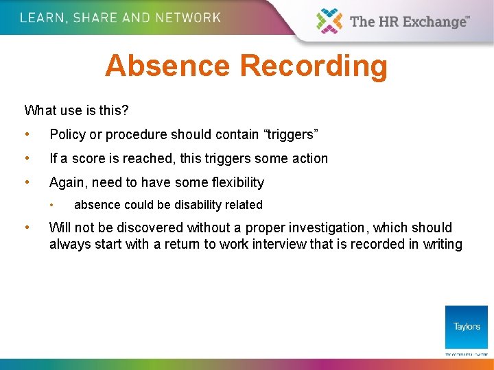 Absence Recording What use is this? • Policy or procedure should contain “triggers” •