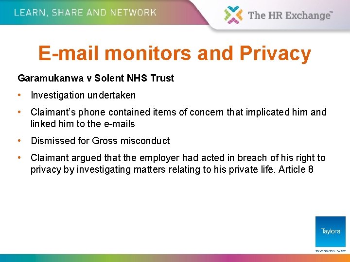 E-mail monitors and Privacy Garamukanwa v Solent NHS Trust • Investigation undertaken • Claimant’s