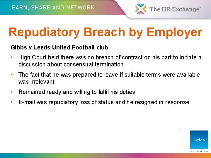 Repudiatory Breach by Employer Gibbs v Leeds United Football club • High Court held