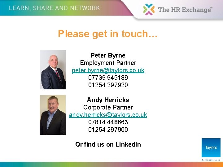 Please get in touch… Peter Byrne Employment Partner peter. byrne@taylors. co. uk 07739 945189