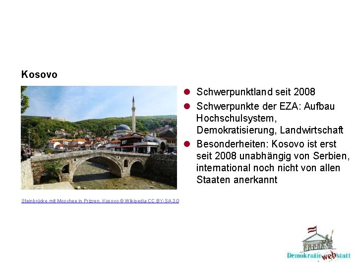 Kosovo l Schwerpunktland seit 2008 l Schwerpunkte der EZA: Aufbau Hochschulsystem, Demokratisierung, Landwirtschaft l