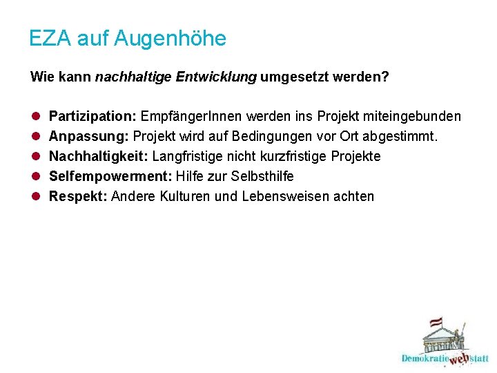 EZA auf Augenhöhe Wie kann nachhaltige Entwicklung umgesetzt werden? l l l Partizipation: Empfänger.