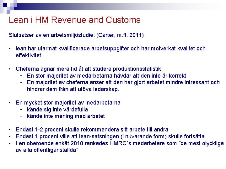 Lean i HM Revenue and Customs Slutsatser av en arbetsmiljöstudie: (Carter, m. fl. 2011)