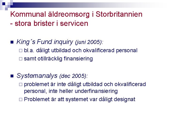 Kommunal äldreomsorg i Storbritannien - stora brister i servicen n King´s Fund inquiry (juni