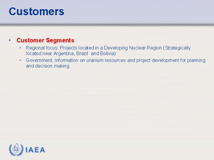 Customers • Customer Segments • Regional focus: Projects located in a Developing Nuclear Region