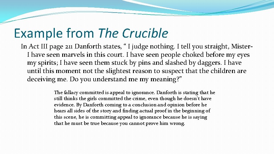 Example from The Crucible In Act III page 211 Danforth states, “ I judge