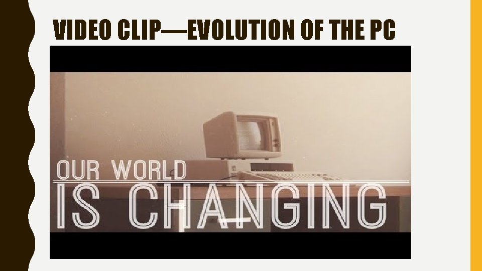VIDEO CLIP—EVOLUTION OF THE PC 