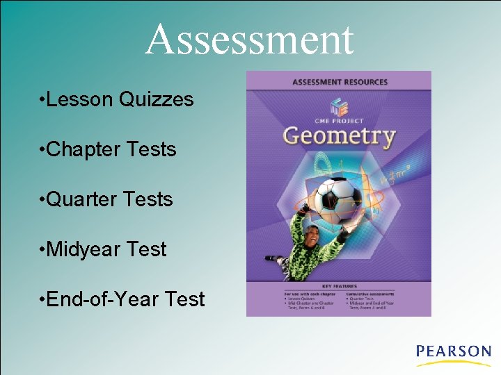 Assessment • Lesson Quizzes • Chapter Tests • Quarter Tests • Midyear Test •