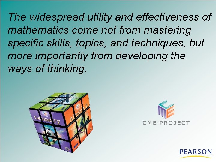 The widespread utility and effectiveness of mathematics come not from mastering specific skills, topics,