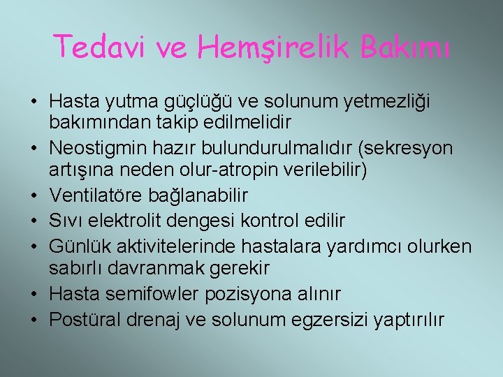 Tedavi ve Hemşirelik Bakımı • Hasta yutma güçlüğü ve solunum yetmezliği bakımından takip edilmelidir