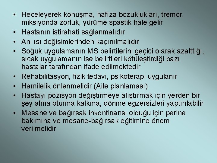  • Heceleyerek konuşma, hafıza bozuklukları, tremor, miksiyonda zorluk, yürüme spastik hale gelir •