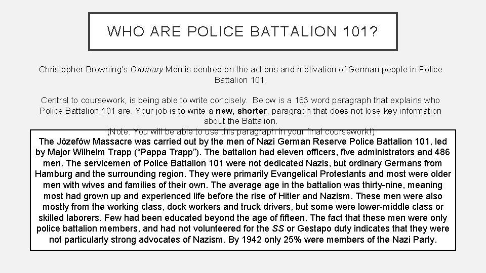 WHO ARE POLICE BATTALION 101? Christopher Browning’s Ordinary Men is centred on the actions