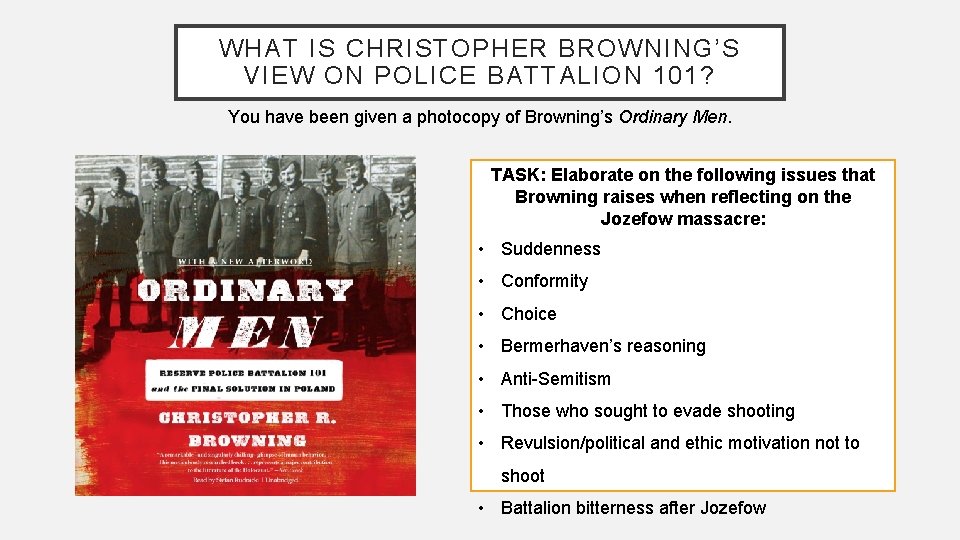 WHAT IS CHRISTOPHER BROWNING’S VIEW ON POLICE BATTALION 101? You have been given a