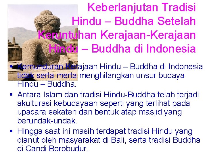 Keberlanjutan Tradisi Hindu – Buddha Setelah Keruntuhan Kerajaan-Kerajaan Hindu – Buddha di Indonesia §