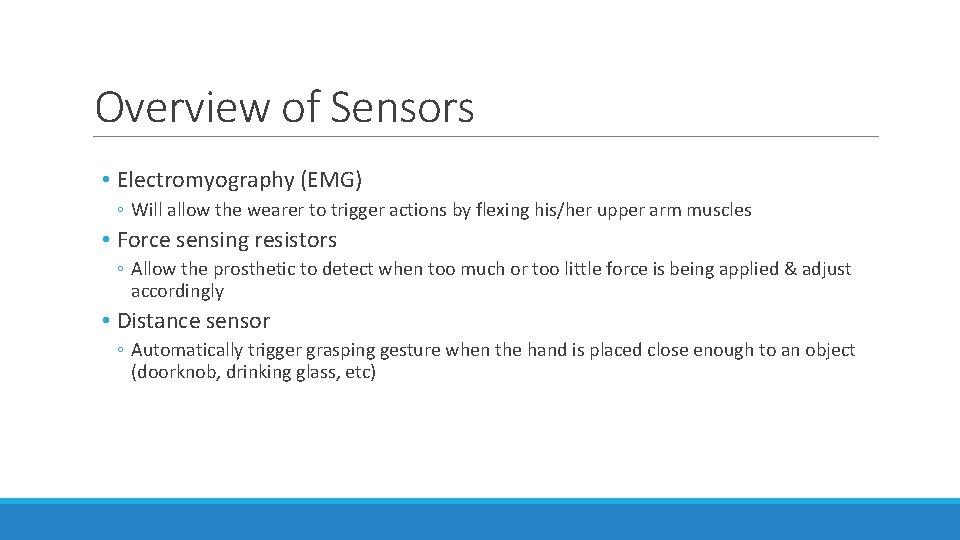 Overview of Sensors • Electromyography (EMG) ◦ Will allow the wearer to trigger actions