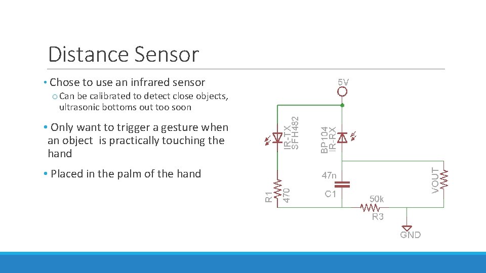 Distance Sensor • Chose to use an infrared sensor o Can be calibrated to