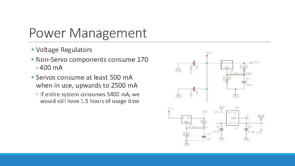 Power Management • Voltage Regulators • Non-Servo components consume 170 - 400 m. A