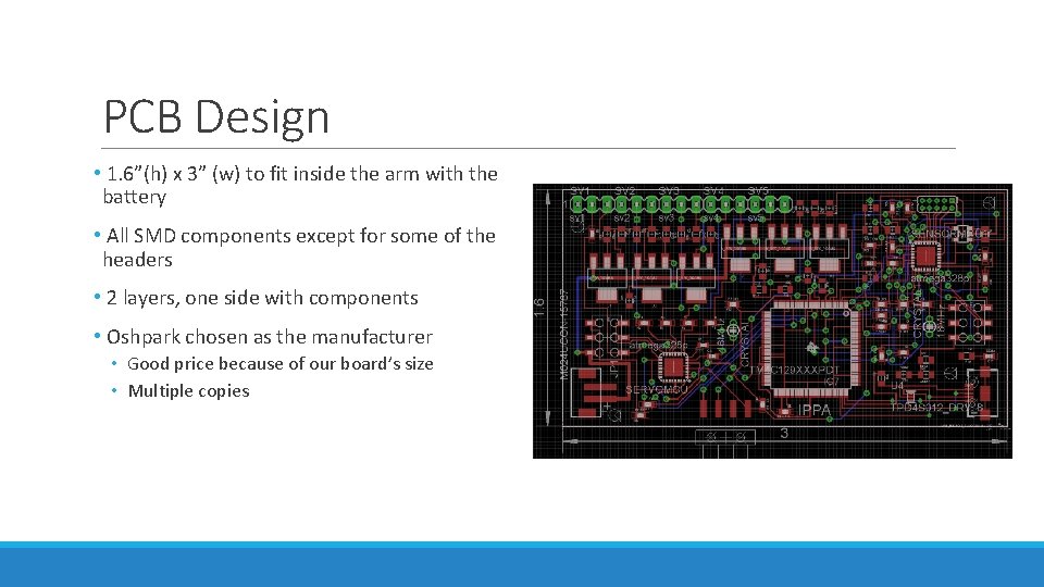 PCB Design • 1. 6”(h) x 3” (w) to fit inside the arm with